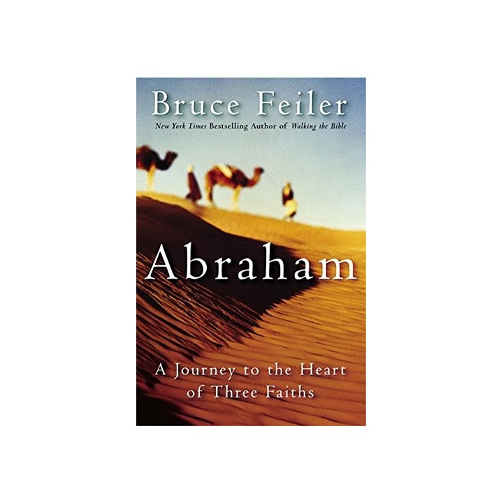 Abraham: A Journey to the Heart of Three Faiths (FIRST EDITION)